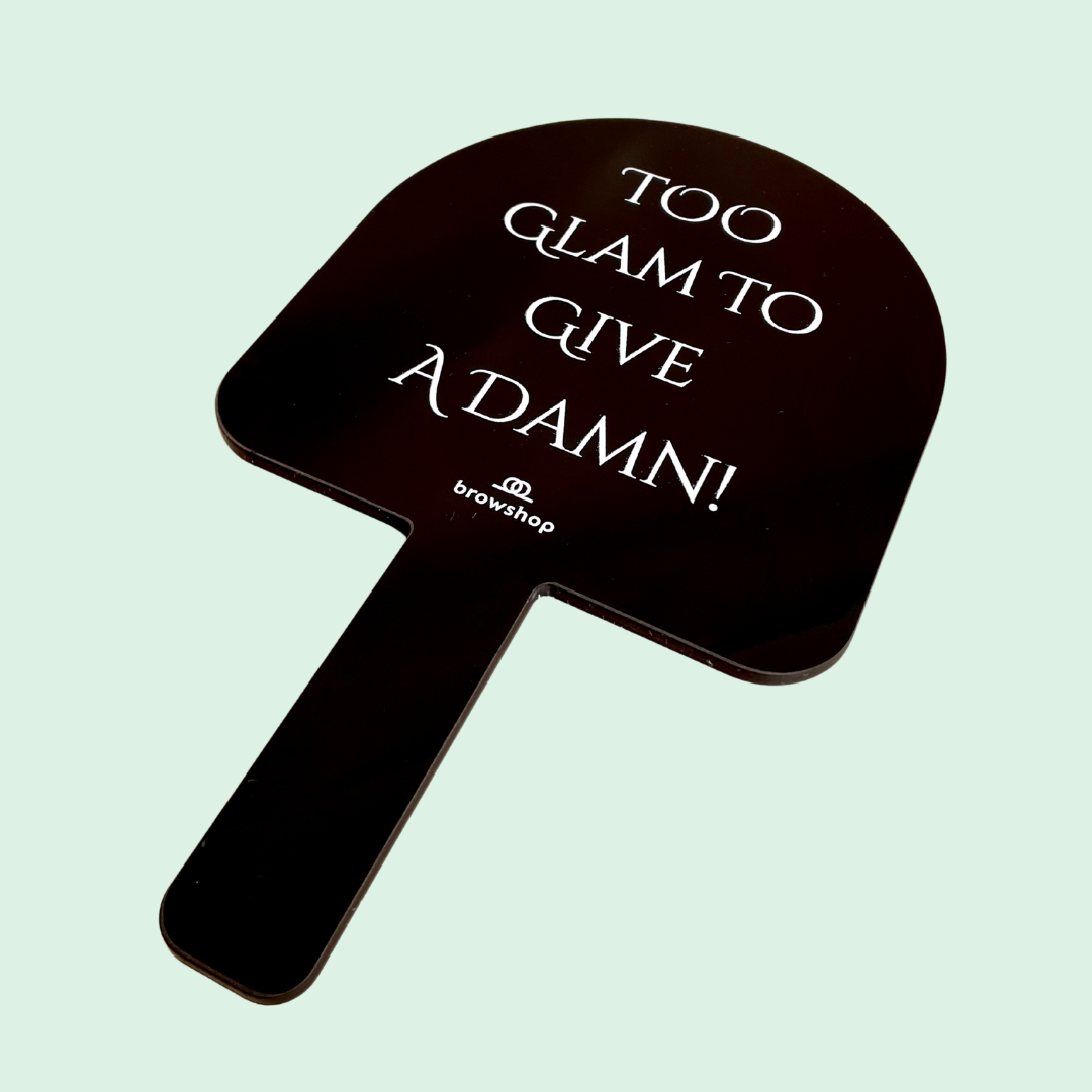 Browshop Handheld Mirror - TOO GLAM TO GIVE A DAMN - Black