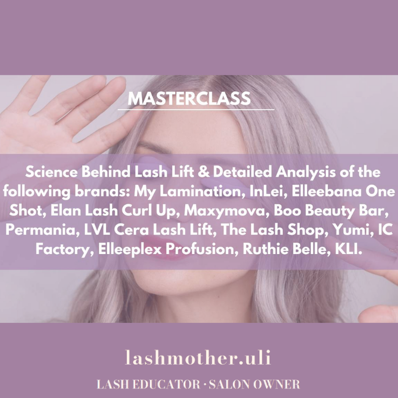 Lashmother Uli Masterclass - Science Behind Lash Lift &amp; Details Analysis of Steps 1-3