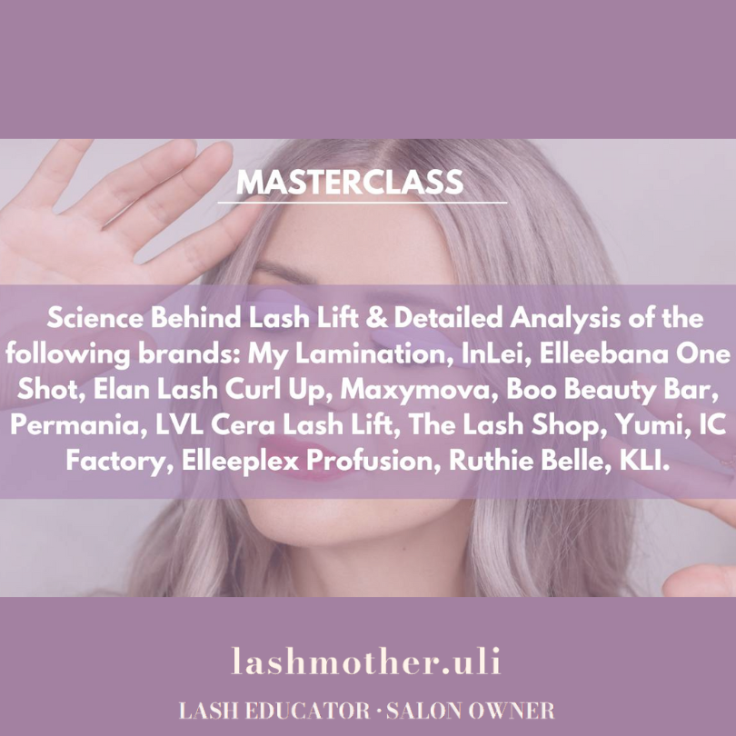 Lashmother Uli Masterclass - Science Behind Lash Lift & Details Analysis of Steps 1-3