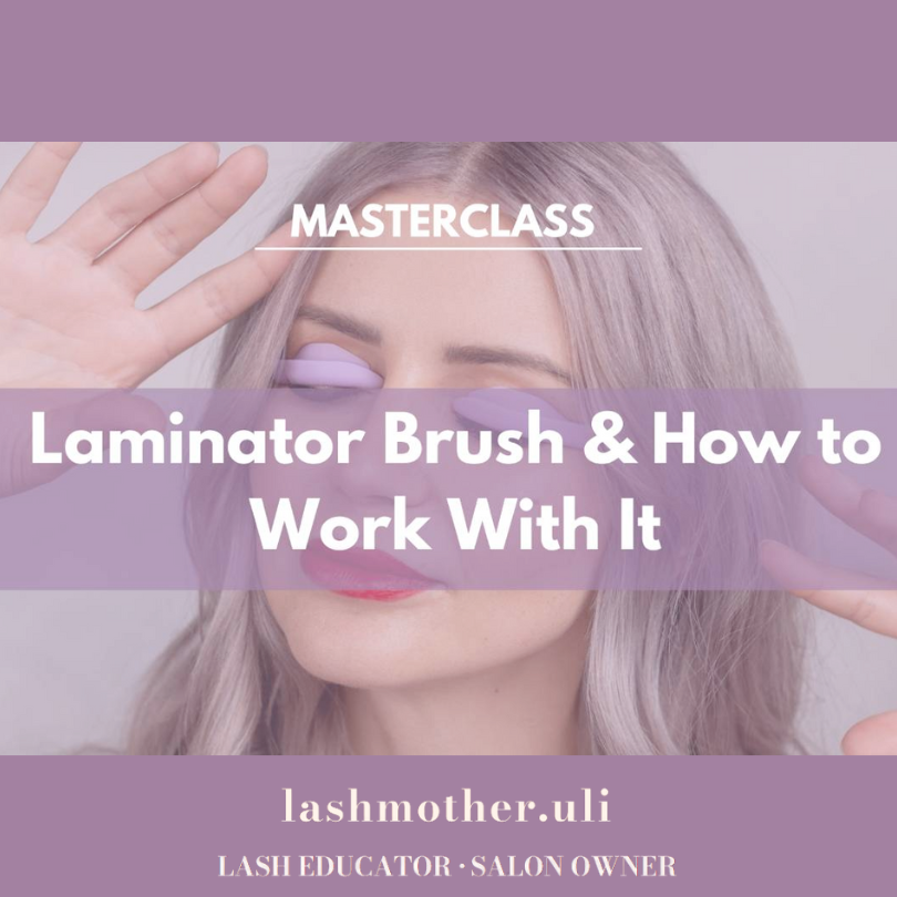 Lashmother Uli Masterclass - Laminator Brush &amp; How to work with it