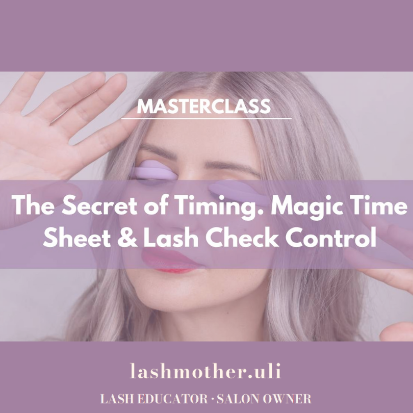 Lashmother Uli Masterclass - The Secret of Timing : Magic Time Sheet & Lash Check Control